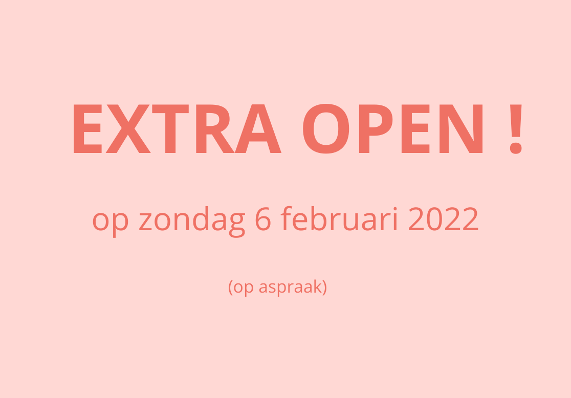 EXTRA OPEN! Op Zondag 6 Februari 2022